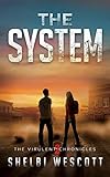 The System (Virulent Book 2) (Virulent Trilogy)