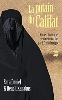 Pocket Book La putain du Califat: Marie, chrétienne, vendue treize fois par l'État islamique [French] Book