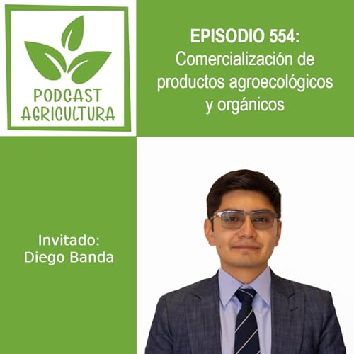 554 Comercializaci&oacute;n de productos agroecol&oacute;gicos y org&aacute;nicos con Diego Banda