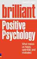 Brilliant Positive Psychology: What Makes Us Happy
