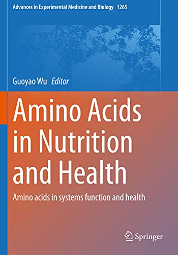 Amino Acids in Nutrition and Health: Amino acids in systems function and health (Advances in Experimental Medicine and Biology, 1265)
