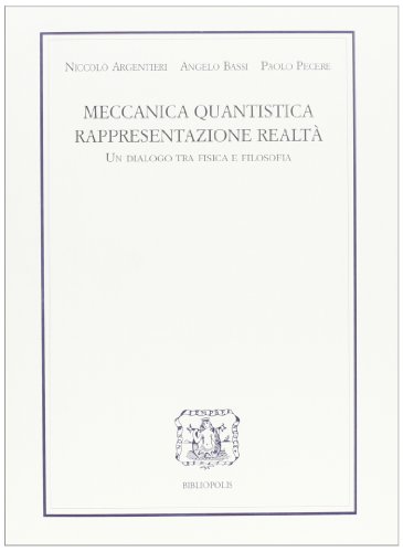 Meccanica Quantistica, Rappresentazione, Realtà . Un Dialogo Tra Fisica E Filosofia
