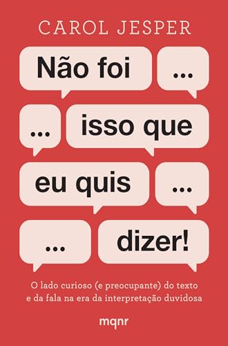 Não foi isso que eu quis dizer!: O lado curioso (e preocupante) do texto e da fala na era da interpretação duvidosa