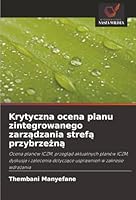 Krytyczna ocena planu zintegrowanego zarzadzania strefa przybrzezna: Ocena planów ICZM, przeglad aktualnych planów ICZM, dyskusja i zalecenia dotyczace usprawnien w zakresie wdrazania (Polish Edition) 6206823237 Book Cover
