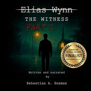 Elias Wynn: The Witness (Part One) Audiobook By Sebastian A Guzman cover art