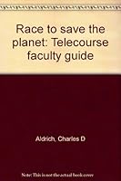 Race to save the planet: Telecourse faculty guide 053413694X Book Cover