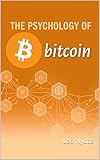 The Psychology Of Bitcoin: A Battle Tested Blueprint For Building The One Asset That Truly Matters - The Mind Of A Sovereign Individual.