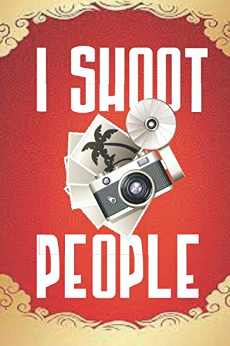 I Shoot People: Log Book for Photography Sessions and Setting