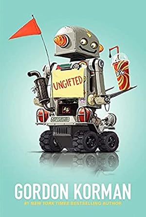 Book cover Ungifted: A Funny and Heartwarming Story about a Middle School Prankster Who Changes Everything for Kids (Ages 8-12)