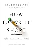 How to Write Short: Word Craft for Fast Times