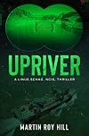 Upriver (The Linus Schag, NCIS, Thrillers Book 3)