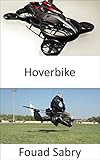 Hoverbike: Das fliegende Motorrad ist offiziell da! (Neue Technologien Im Transportwesen [German] 10)