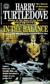Worldwar: In the Balance: An Alternate History of the Second World War by Harry Turtledove