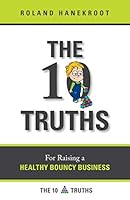The Ten Truths for Raising a Healthy Bouncy Business 0987079484 Book Cover