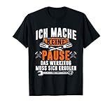 Lustige Ich Mache Keine Pause Das Werkzeug Muss Sich Erholen T-Shirt