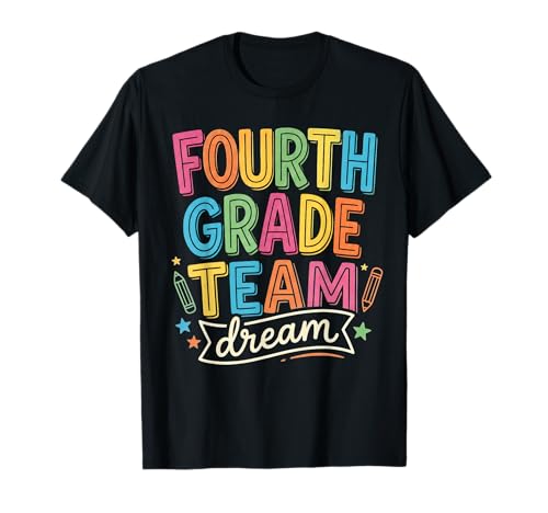 Fourth Grade Dream Team 4th Grade Teacher Back to School T-Shirt