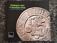 Ballplayers, Gods, and Rainmaker Kings: Masterpieces from Ancient Mexico 086559242X Book Cover