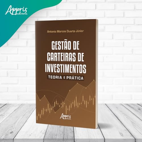Gestão de carteiras de investimentos: Teoria e prática