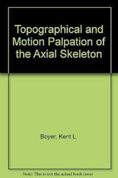 Paperback Topographical and Motion Palpation of the Axial Skeleton Book