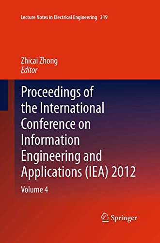 Proceedings of the International Conference on Information Engineering and Applications (IEA) 2012: Volume 4 (Lecture Notes in Electrical Engineering, 219)