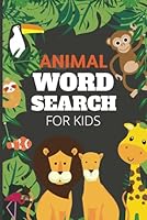 ANIMAL WORD SEARCH PUZZLE FOR KIDS: An Educational Brain training Game for Kids – Fun Animal Word Search game to Play Solo or in Groups! best gift for kids - 660 Wild Words to Find. B0F5MRCKZF Book Cover