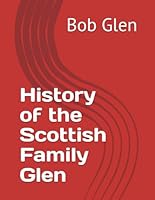 History of the Scottish Family Glen 0952659719 Book Cover
