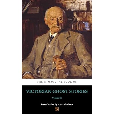 The Wimbourne Book of Victorian Ghost Stories: Volume 24