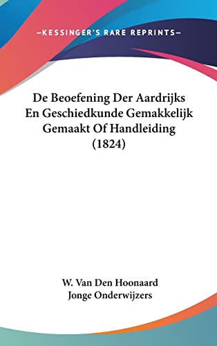 De Beoefening Der Aardrijks En Geschiedkunde Gemakkelijk Gemaakt Of Handleiding (1824) (Chinese, Dutch and English Edition)
