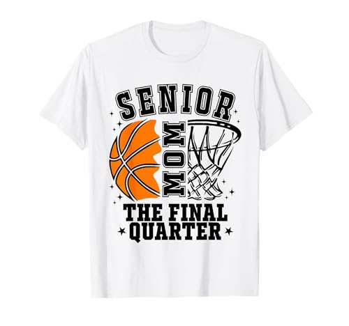 Senior Mom Class of 2026 Basketball Final Quarter T-Shirt