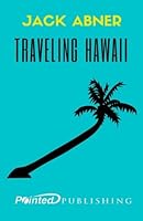 Traveling Hawaii: Your Complete Guide to a Perfect and Affordable Vacation 1532991630 Book Cover