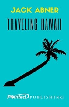 Paperback Traveling Hawaii: Your Complete Guide to a Perfect and Affordable Vacation Book