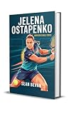 JELENA OSTAPENKO: Unpredictable Force