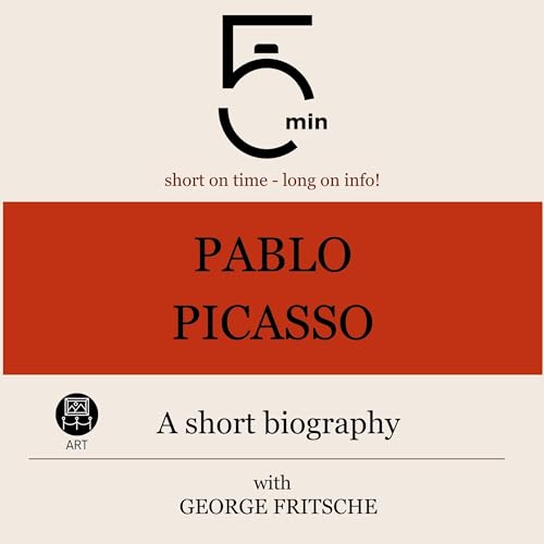 Pablo Picasso - A short biography by 5 Minutes, 5 Minute Biographies, George Fritsche episode artwork