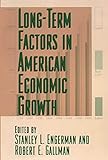 Long-Term Factors in American Economic Growth (National Bureau of Economic Research Studies in...