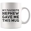 Panvola My Favorite Nephew Gave Me This Mug Gift To Uncle Auntie Mothers Day Fathers Day New Aunt Gifts Funcle Ceramic Coffee Cup White 11 oz