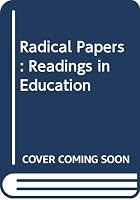 The Radical Papers: Readings in Education 0060463430 Book Cover