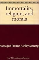 Immortality, religion, and morals B0006C2RYY Book Cover