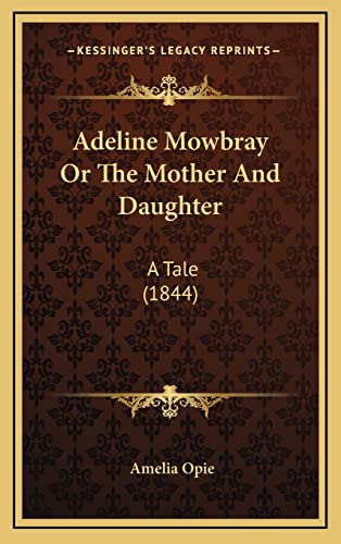 Adeline Mowbray Or The Mother And Daughter: A Tale (1844)