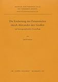  Tübinger Atlas des Vorderen Orients (TAVO), Beihefte, Bd.68 : Die Eroberung des Perserreiches durch Alexander den Großen auf kartographischer Grundlage (Tubinger Atlas Des Vorderen Orients)