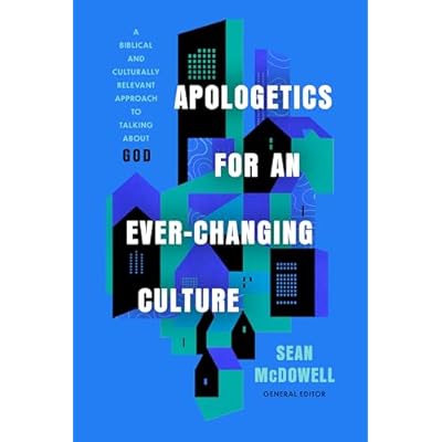 Apologetics for an Ever-Changing Culture