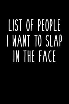 Paperback List of People I Want to Slap in the Face: Lined Journal Book