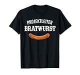 Grill Design Projektleiter Bratwurst T-Shirt
