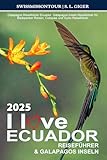  Ecuador Reiseführer und Galapagos Inseln 2025: Galapagos Reiseführer Ecuador. Galapagos Inseln Reiseführer für Backpacker Reisen, Cotopaxi und Quito Reiseführer ... (Swissmissontour Reiseführer)