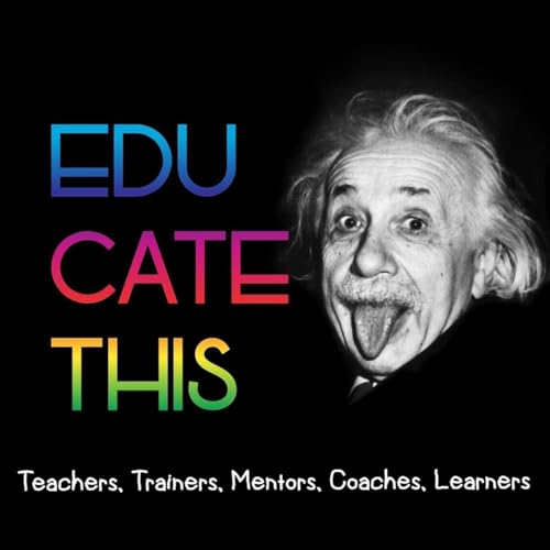 Educate This: A Podcast for Teachers, Trainers, Mentors, Coaches & Learners Podcast By Qualify Now cover art