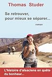 Se retrouver, pour mieux se séparer... (French Edition)
