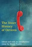 The Inner History of Devices (MIT Press)