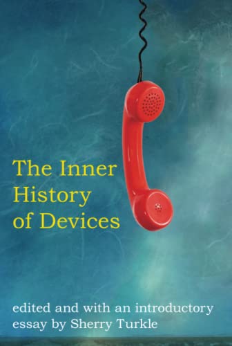 The Inner History of Devices (The MIT Press)