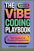 The Vibe Coding Playbook: Your Guide to AI-Powered Programming B0F5WC8MJP Book Cover