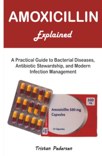 Amoxicillin Explained: A Practical Guide to Bacterial Diseases, Antibiotic Stewardship, and Modern Infection Management