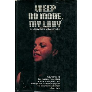 Weep No More, My Lady Judy Garland's last husband remembers.